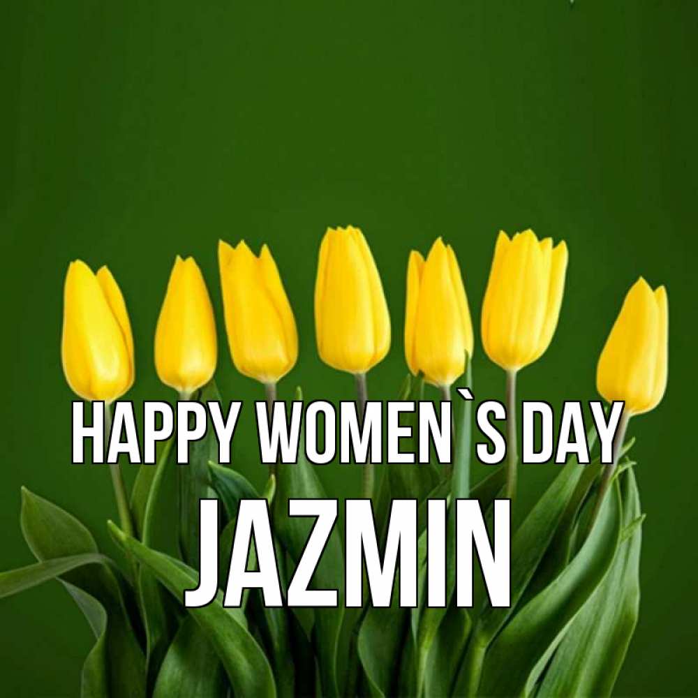 Greetings card с именем, Jazmin happy women`s day желтого цвета 3 Greetings with text for free download 
